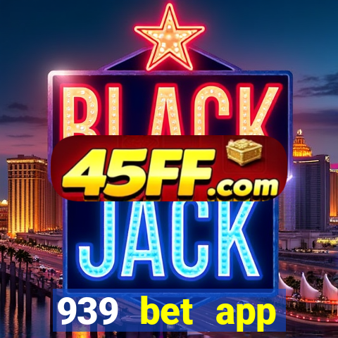 939 bet app download apk